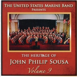 The United States Marine Band The Heritage Of John Philip Sousa, Volume 9 CD
