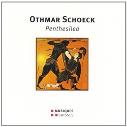 Schoeck / Naef / Behle / Reinhard / Venzago : Penthesilea Opera in 1 Act CD