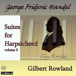 George Frideric Handel & Gilbert Rowland Suites For Harpsichord Volume 3 CD