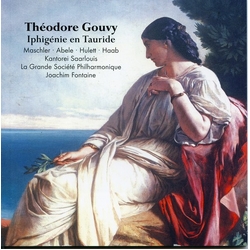 Théodore Gouvy & Maschler & Abele & Hulett & Haab & Saarlouis & La Grande Société Philharmonique & Joachim Fontaine Iphigénie En Tauride CD