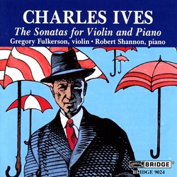 Charles Ives & Gregory Fulkerson & Robert Shannon The Sonatas For Violin And Piano CD