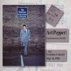 Art Pepper Unreleased Art, Vol. III The Croydon Concert May 14, 1981 2 CD