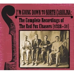 The Red Fox Chasers I'm Going Down To North Carolina: The Complete Recordings Of The Red Fox Chasers (1928-31) DIGIPAK CD