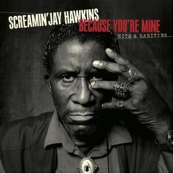 Screamin' Jay Hawkins Because You're Mine: Hits & Rarities 2 CD