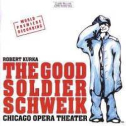 Robert Kurka & Chicago Opera Theater The Good Soldier Schweik CD