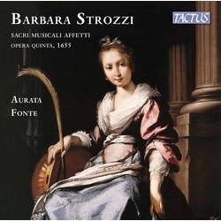 Barbara Strozzi & Aurata Fonte Sacri Musicali Affetti Opera Quinta , 1655 CD