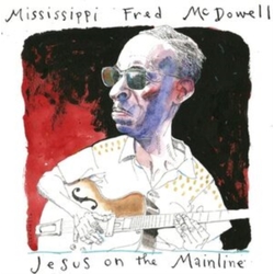 Mississippi Fred McDowell Jesus On The Mainline CD