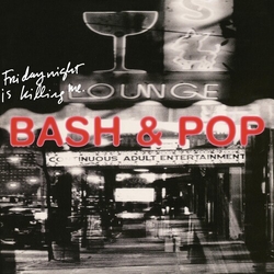 Bash & Pop Friday Night Is Killing Me (2CD) 2 CD