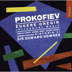Prokofiev & Timothy West & Samuel West & Niamh Cusack & Dominic Mafham & Sinfonia 21 & Sir Edward Downes Eugene Onegin (Incidental Music) CD