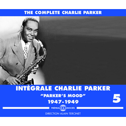 Charlie Parker The Complete Charlie Parker - Intégrale Charlie Parker Vol. 5 - "Parker's Mood" - 1947-1949 CD