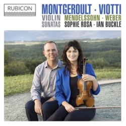 Montgeroult & Viotti & Weber & Mendelssohn & Sophie Rosa & Ian Buckle Violin Sonatas CD