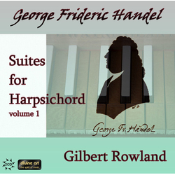 George Frideric Handel & Gilbert Rowland Suites For Harpsichord Volume 1 CD