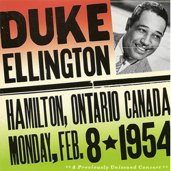Duke Ellington Duke Ellington Hamilton, Ontario Canada, Monday, Feb. 8, 1954 CD