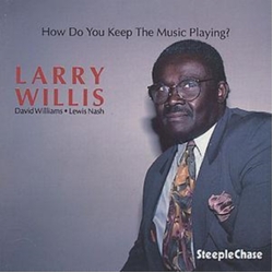 Larry Willis How Do You Keep The Music Playing? CD