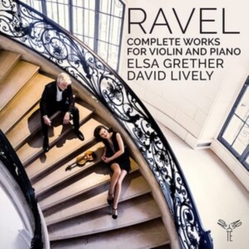 Ravel & Elsa Grether & David Lively Complete Works for Violin and Piano CD