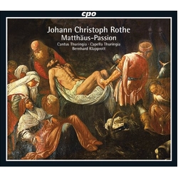 Johann Christoph Rothe & Cantus Thuringia & Capella Thuringia & Bernhard Klapprott Matthäus-Passion 2 CD