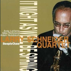 Larry Schneider & Andy Laverne & Mike Richmond & Adam Nussbaum & Larry Schneider Quartet It Might As Well Be Spring CD