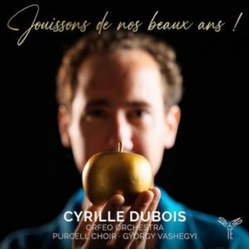 Cyrille Dubois & Orfeo Orchestra & Purcell Choir & György Vashegyi Jouissons De Nos Beaux Ans ! CD