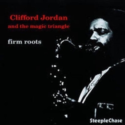 Clifford Jordan And The Magic Triangle Firm Roots CD