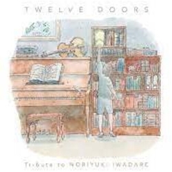 Noriyuki Iwadare Twelve Doors: Tribute To Noriyuki Iwadare CD
