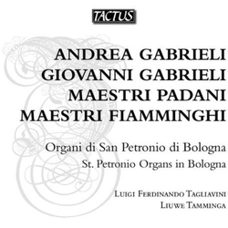 Andrea Gabrieli & Giovanni Gabrieli & Luigi Ferdinando Tagliavini & Liuwe Tamminga Maestri Padani / Maestri Fiamminghi - Gli Organi Della Basilica CD