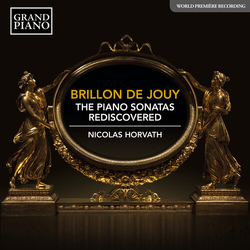 Brillon de Jouy & Nicolas Horvath The Piano Sonatas Rediscovered CD