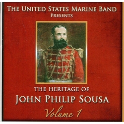 The United States Marine Band The Heritage Of John Philip Sousa, Volume 1 CD