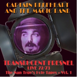 Captain Beefheart & The Magic Band Translucent Fresnel Live 72/73 - The Nan True's Hole Tapes - Vol. 1 CD