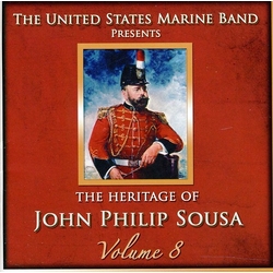 The United States Marine Band The Heritage Of John Philip Sousa, Volume 8 CD