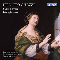 Ippolito Ghezzi & Cappella Musicale di San Giacomo Maggiore & Roberto Cascio Salmi A 2 Voci / Dialoghi Sacri CD