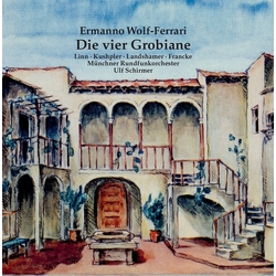 Ermanno Wolf-Ferrari & Linn & Kushpler & Landshamer & Francke & Münchner Rundfunkorchester & Ulf Schirmer Die Vier Grobiane CD