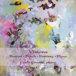 Carlo Grante & Busoni & Bloch & Finnissy & Flynn Visions : PIANO WORKS BUSONI BLOCH FINNISSY FLYNN CD