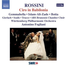 Rossini & Gemmabella & Islam-Ali-Zade & Botta & Württemberg Philharmonic Orchestra & Antonino Fogliani Ciro in Babilonia 2 CD