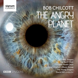 Bob Chilcott & BBC Singers & The Bach Choir & London Youth Choir & Finchley Children's Music Group & The Young Singers & David Hill The Angry CD