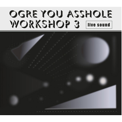 Ogre You Asshole Workshop 3 CD