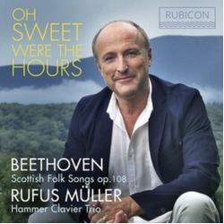 Beethoven & Rufus Müller & Hammer Clavier Trio Oh Sweet Were The Hours CD