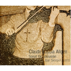 Claude Loyola Allgén & Joar Skorpen Sonata For Solo Violin CD