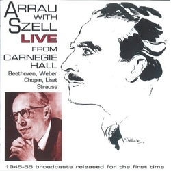 Claudio Arrau & George Szell & New York Philharmonic-Symphony Orchestra Arrau With Szell Live From Carnegie Hall CD
