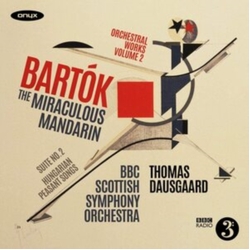 Bartók & BBC Scottish Symphony Orchestra & Thomas Dausgaard The Miraculous Mandarin; Suite No. 2; Hungarian Peasant Songs CD