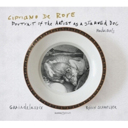 Cipriano De Rore & Graindelavoix & Björn Schmelzer Portrait Of The Artist As A Starved Dog - Madrigals CD
