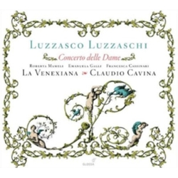 Luzzasco Luzzaschi & La Venexiana & Claudio Cavina Concerto Delle Dame - Madrigali Per Cantare Et Sonare A 1,2,3 Soprani (1601) CD