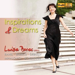 Ravel & Enescu & Debussy & Mihalovici & Schumann & Luiza Borac Inspirations & Dreams CD