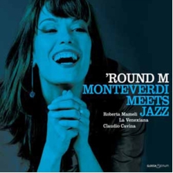 Roberta Mameli & La Venexiana & Claudio Cavina 'Round M (Monteverdi Meets Jazz) CD