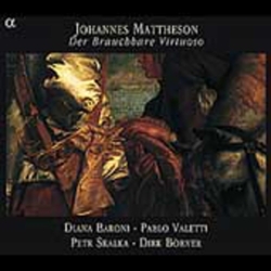 Johannes Mattheson & Diana Baroni & Pablo Valetti & Petr Skalka & Dirk Börner Der Brauchbare Virtuoso CD