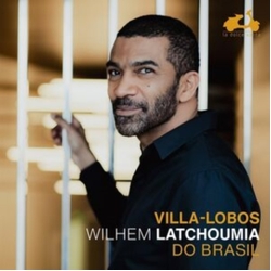 Wilhem Latchoumia Villa Lobos: DO Brasil CD