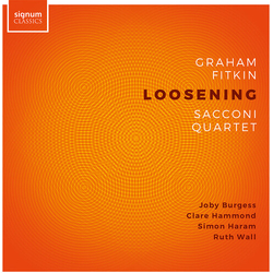 Graham Fitkin & Sacconi Quartet & Joby Burgess & Clare Hammond & Simon Haram & Ruth Wall Loosening CD