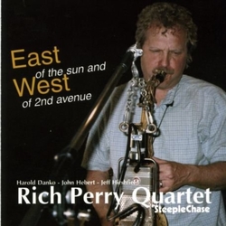 Rich Perry Quartet East Of The Sun And West Of 2nd Avenue CD