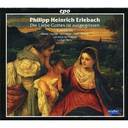 Philipp Heinrich Erlebach & Mields & Hunter & Schneider & Post & Vieweg & Les Amis De Philippe & Ludger Rémy Die Liebe Gottes Ist Ausgegossen CD