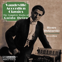 Guido Deiro & Henry Doktorski Vaudeville Accordion Classics - The Complete Works Of Guido Deiro CD