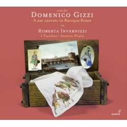 Roberta Invernizzi & I Turchini & Antonio Florio Arias For Domenico Gizzi - A Star Castrato In Baroque Rome CD